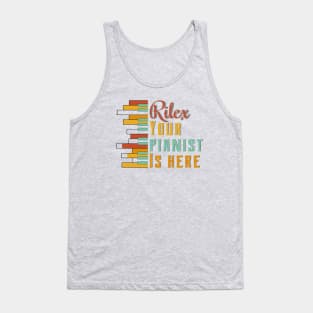 Rilex your pianist is here Tank Top